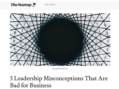 5 Leadership Misconceptions That Are Bad for Business